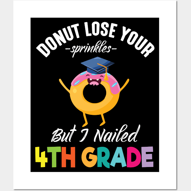 Students Donut Lose Your Sprinkles But I Nailed 4th Grade Wall Art by joandraelliot